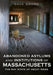 Abandoned Asylums and Institutions of Massachusetts: The Bay State of Decay Rises by Dave Snook