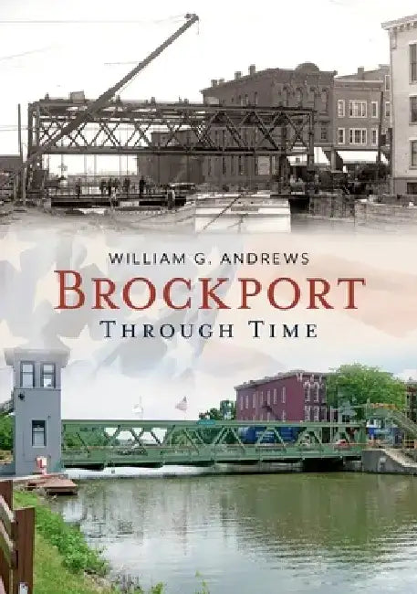 Brockport Through Time by William G. Andrews