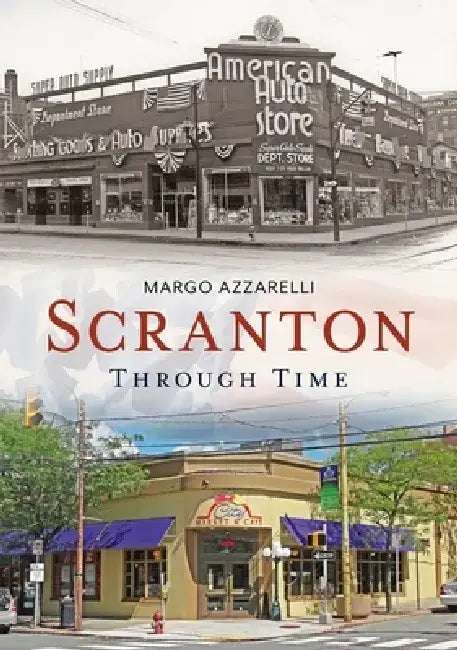 Scranton Through Time by Margo Azzarelli