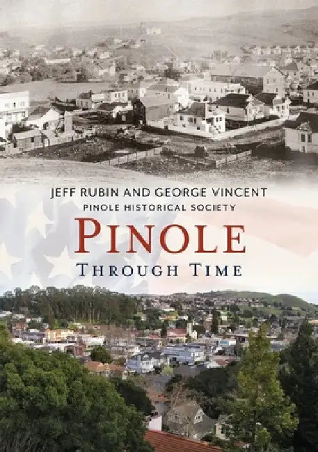 Pinole Through Time CA by Jeff Rubin