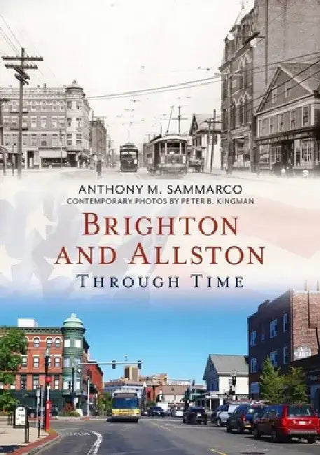 Brighton and Allston Through Time by Anthony Sammarco
