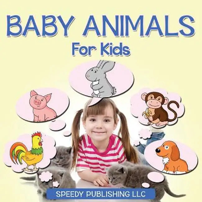 Baby Animals for Kids by Speedy Publishing LLC