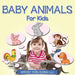Baby Animals for Kids by Speedy Publishing LLC