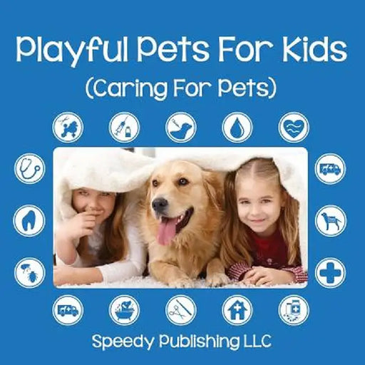Playful Pets for Kids (Caring for Pets) by Speedy Publishing LLC
