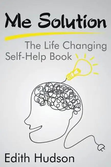 Me Solution: The Life Changing Self-Help Book by Edith Hudson