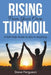 Rising from Your Own Turmoil: A Self-Help Guide to Ace in Anything by Steve Ferguson