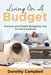 Living on a Budget: Practical and Doable Budgeting Tips for the Household by Dorothy Campbell
