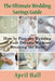 The Ultimate Wedding Savings Guide: How to Plan the Wedding of Your Dreams Without Breaking the Bank by April Hall