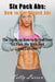 Six Pack Abs: How to Get Ripped Abs: The Truth on How to Reveal Your Six Pack Abs with Diet and Exercise by Kelly Larson