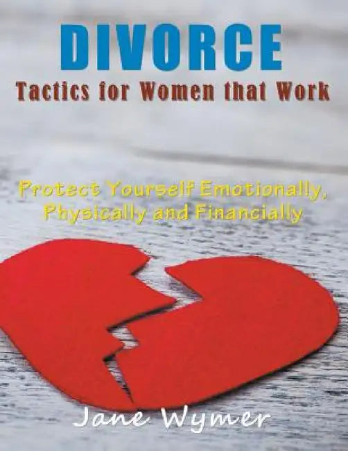 Divorce Tactics for Women that Work (LARGE PRINT): Protect Yourself Emotionally, Physically and Financially by Jane Wymer
