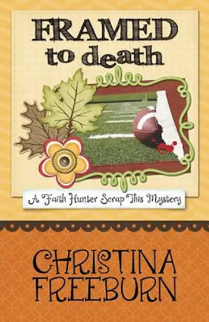 Framed to Death by Christina Freeburn