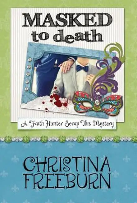 Masked to Death by Christina Freeburn