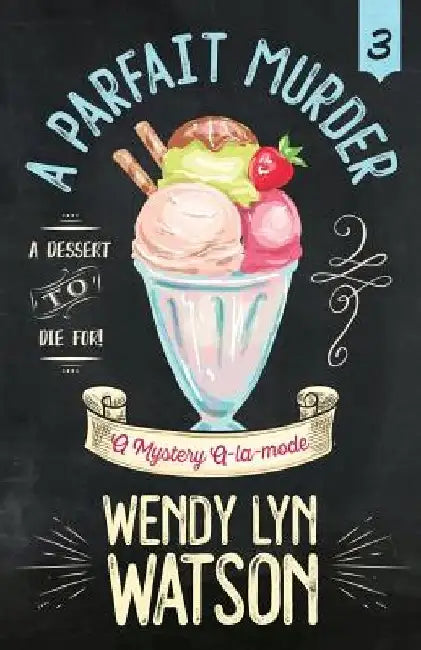 A Parfait Murder by Wendy Lyn Watson