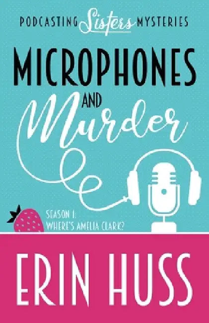 Microphones and Murder by Erin Huss