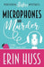Microphones and Murder by Erin Huss