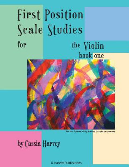 First Position Scale Studies for the Violin, Book One by Cassia Harvey