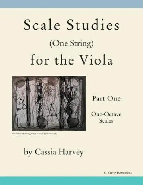 Scale Studies (One String) for the Viola, Part One: One-Octave Scales by Cassia Harvey