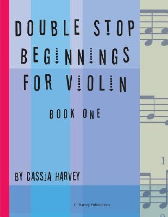 Double Stop Beginnings for Violin, Book One by Cassia Harvey