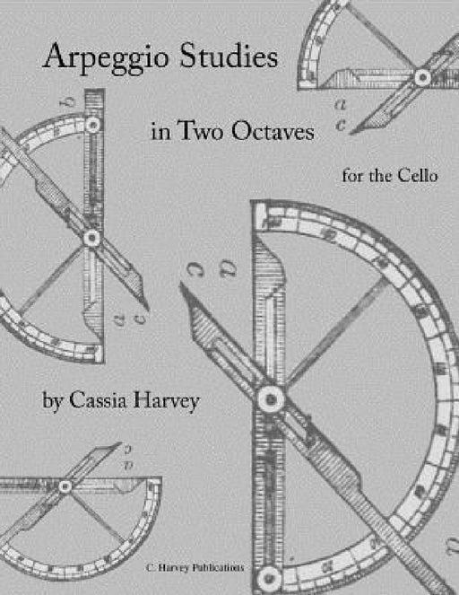 Arpeggio Studies in Two Octaves for the Cello by Cassia Harvey