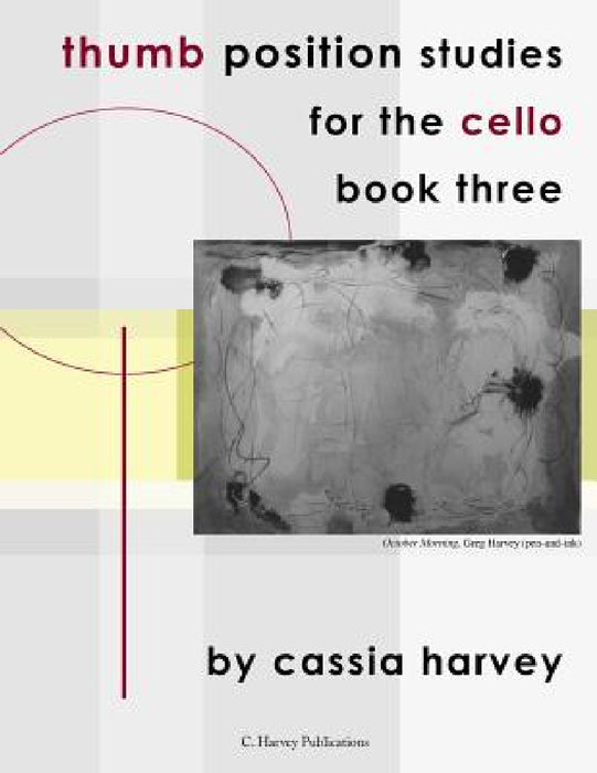 Thumb Position Studies for the Cello, Book Three by Cassia Harvey