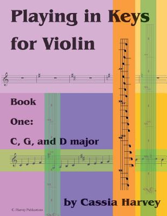 Playing in Keys for Violin, Book One: C, G, and D major by Cassia Harvey