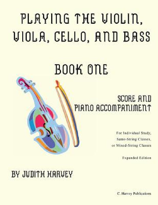 Playing the Violin, Viola, Cello, and Bass Book One: Score and Piano Accompanime by Judith Harvey, Cassia Harvey