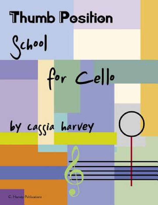 Thumb Position School for Cello by Cassia Harvey