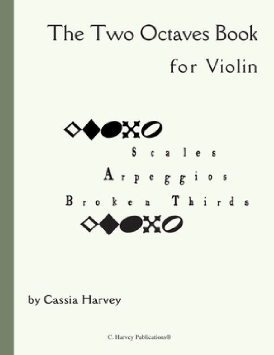 The Two Octaves Book for Violin by Cassia Harvey
