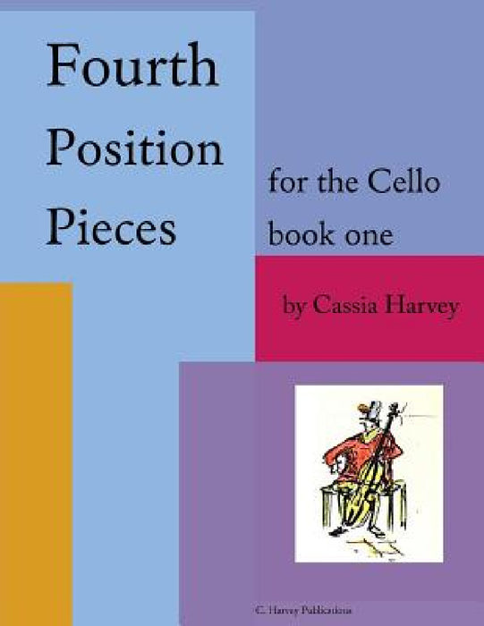 Fourth Position Pieces for the Cello, Book One by Cassia Harvey