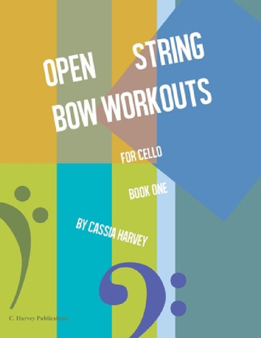Open String Bow Workouts for Cello, Book One by Cassia Harvey