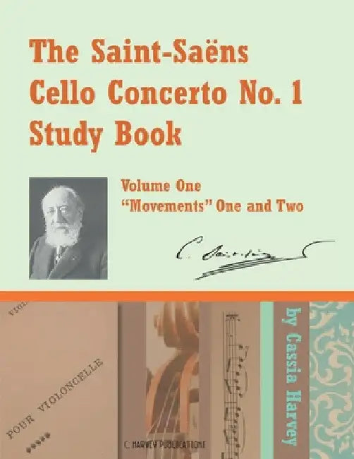 The Saint-Saens Cello Concerto No. 1 Study Book, Volume One by Cassia Harvey