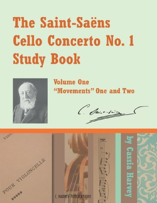 The Saint-Saens Cello Concerto No. 1 Study Book, Volume One by Cassia Harvey, Camille Saint-Saens