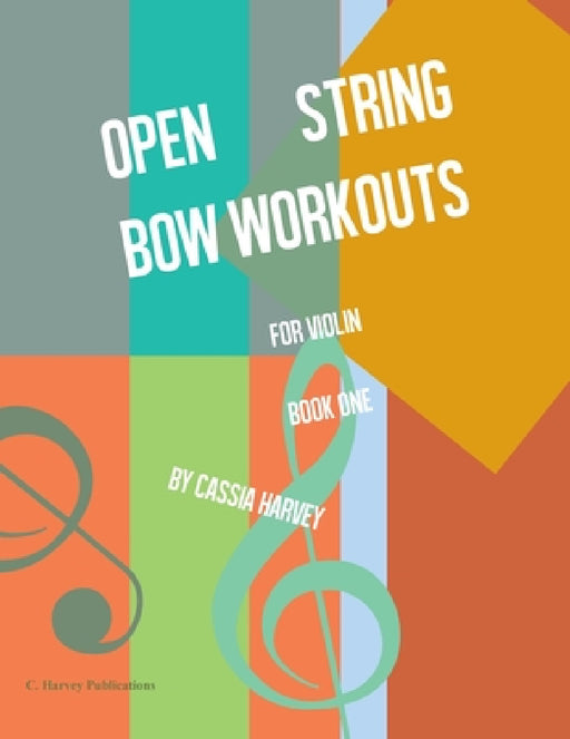 Open String Bow Workouts for Violin, Book One by Cassia Harvey