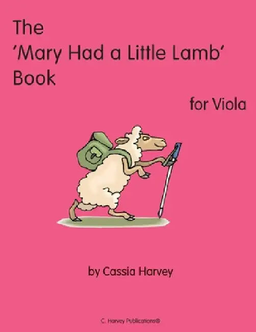 The 'Mary Had a Little Lamb" Book for Viola by Cassia Harvey