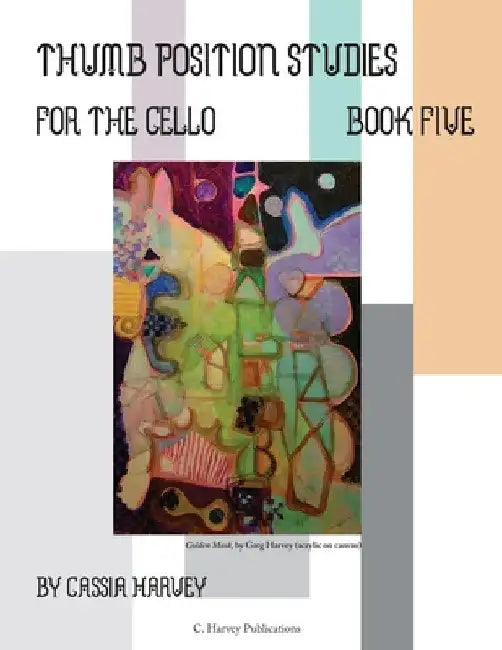 Thumb Position Studies for the Cello, Book Five by Cassia Harvey