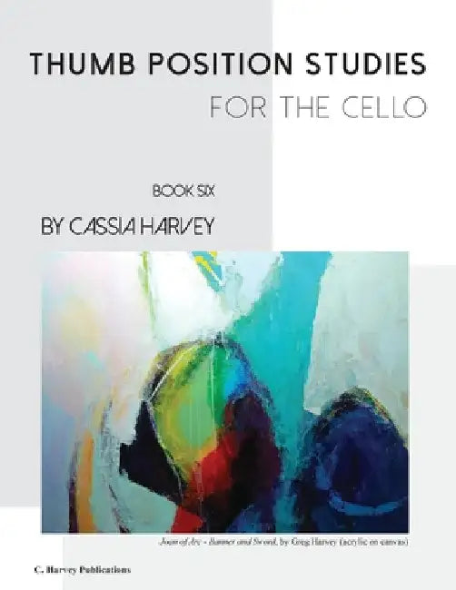 Thumb Position Studies for the Cello, Book Six by Cassia Harvey
