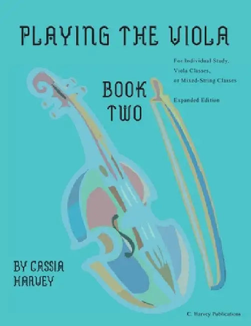 Playing the Viola, Book Two, Expanded Edition by Cassia Harvey