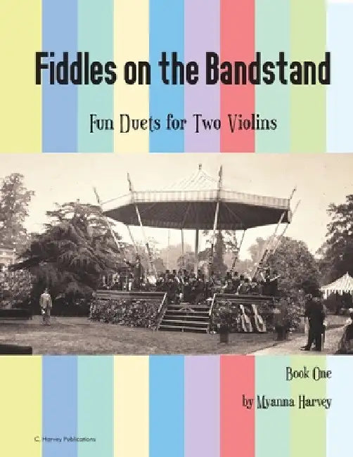 Fiddles on the Bandstand, Fun Duets for Two Violins, Book One by Myanna Harvey