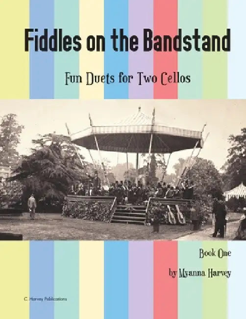 Fiddles on the Bandstand, Fun Duets for Two Cellos, Book One by Myanna Harvey