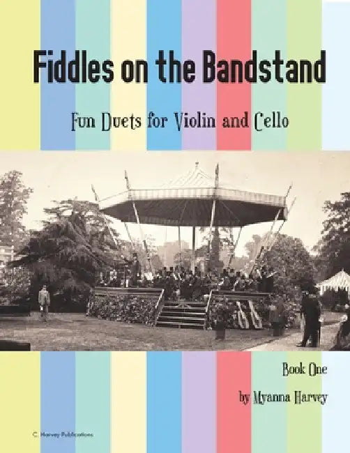 Fiddles on the Bandstand, Fun Duets for Violin and Cello, Book One by Myanna Harvey