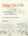 Flying Solo Cello, Unaccompanied Folk and Fiddle Fantasias for Playing Your Cello Anywhere, Book Two by Myanna Harvey