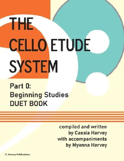 The Cello Etude System, Part 0; Beginning Studies, Duet Book by Cassia Harvey