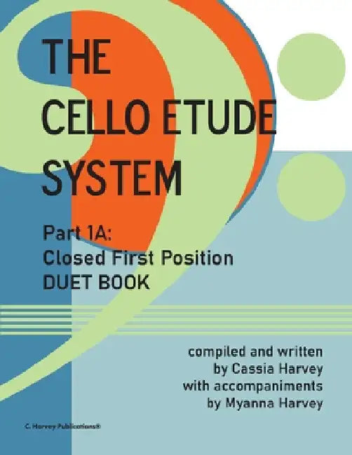 The Cello Etude System, Part 1A; Closed First Position, Duet Book by Cassia Harvey
