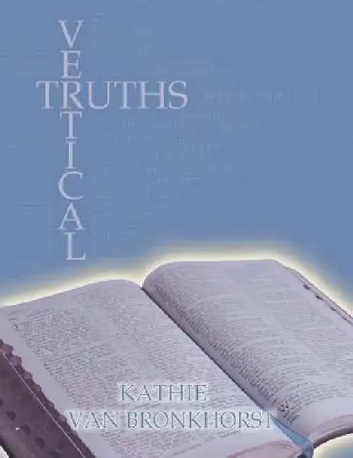 Vertical Truths by Kathie Van Bronkhorst