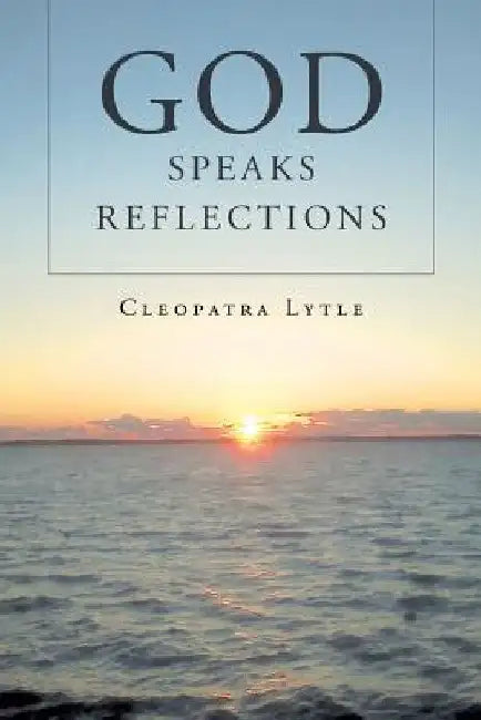 God Speaks Reflections by Cleopatra Lytle