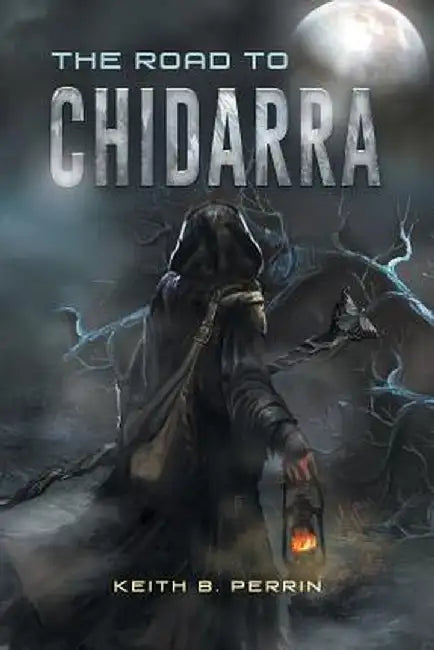 The Road to Chidarra by Keith B. Perrin