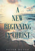 A New Beginning in Christ by Peter Outar