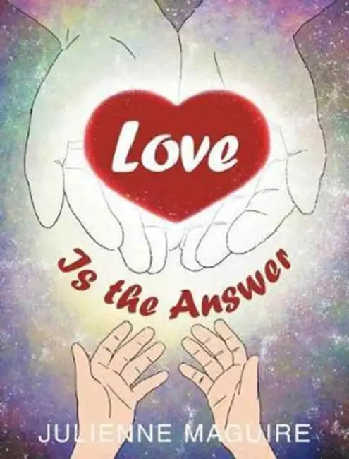 Love Is the Answer by Julienne Maguire