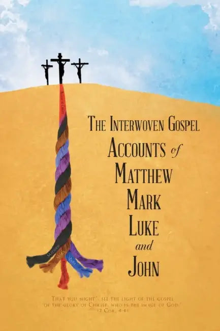The Interwoven Gospel Accounts of Matthew, Mark, Luke and John by Frank Daugherty
