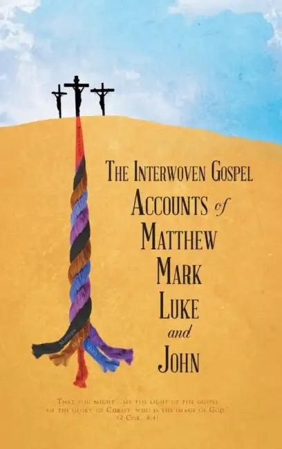The Interwoven Gospel Accounts of Matthew, Mark, Luke and John by Frank Daugherty